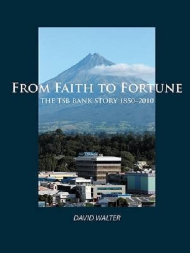 From Faith to Fortune The TSB Bank Story, 1850 - 2010 by David Ernest